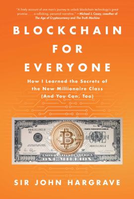 Blockchain for everyone : how I learned the secrets of the new millionaire class (and you can too!)  cover image cdn