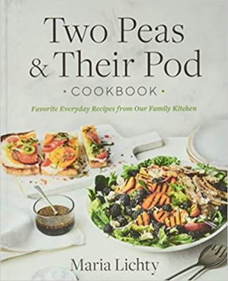 Two peas & their pod cookbook : favorite everyday recipes from our family kitchen  cover image cdn