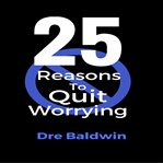 25 reasons to quit worrying. Stop Your Automatic Down Payments on Failure cover image cdn