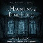 A haunting at Dixie House cover image cdn