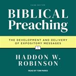 Biblical preaching : the development and delivery of expository messages cover image cdn