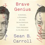 Brave genius : a scientist, a philosopher, and their daring adventures from the French resistance to the Nobel Prize cover image cdn
