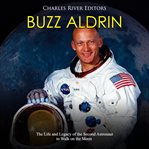 Buzz aldrin. The Life and Legacy of the Second Astronaut to Walk on the Moon cover image cdn