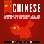 Chinese: learn mandarin chinese for beginners. A Simple Guide That Will Help You on Your Language Learning Journey cover image cdn