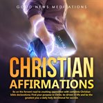 Christian affirmations. Be on the Fervent Road to Crushing Opposition with Complete Christian Bible Declarations cover image cdn