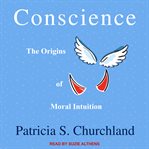 Conscience : the origins of moral intuition cover image cdn
