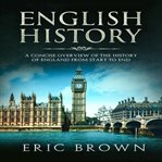 English history. A Concise Overview of the History of England from Start to End cover image cdn