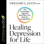 Healing depression for life : the personalized approach that offers new hope for lasting relief cover image cdn