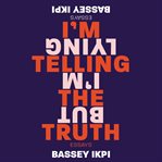 I'm telling the truth, but I'm lying : essays cover image cdn