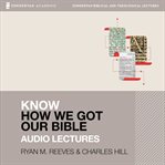 Know how we got our bible : audio lectures cover image cdn