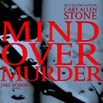 Mind over murder. The Jake Roberts Series cover image cdn