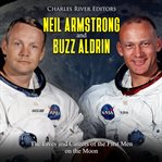 Neil armstrong and buzz aldrin. The Lives and Careers of the First Men on the Moon cover image cdn