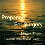 Preparing for surgery. Hypnosis for comfort and healing cover image cdn