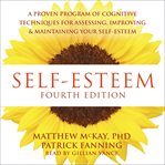 Self-esteem : a proven program of cognitive techniques for assessing, improving, and maintaining your self-esteem cover image cdn