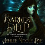The darkest deep. A YA Reverse Harem Fantasy Romance cover image cdn