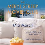 The Meryl Streep movie club : a novel of love, family, and movie night cover image cdn