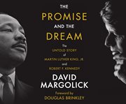 The promise and the dream : the untold story of Martin Luther King, Jr. and Robert F. Kennedy cover image cdn
