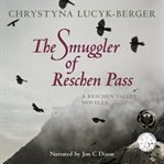 The smuggler of reschen pass. A Reschen Valley Novella cover image cdn