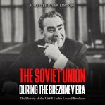 The soviet union during the brezhnev era. The History of the USSR Under Leonid Brezhnev cover image cdn
