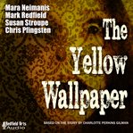 The yellow wallpaper. An Audio Drama Adaptation cover image cdn