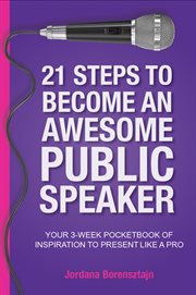 21 steps to become an awesome public speaker : your 3-week pocketbook of inspiration to present like a pro cover image cdn