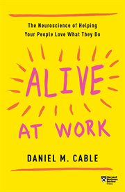 Alive at work : the neuroscience of helping your people love what they do cover image cdn