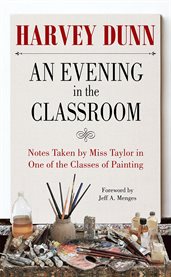 An evening in the classroom : being notes taken by Miss Taylor in one of the classes of painting cover image cdn