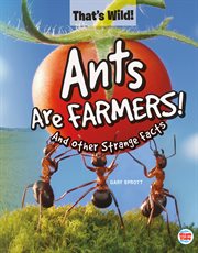 Ants are farmers!. And Other Strange Facts cover image cdn