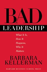 Bad leadership : what it is, how it happens, why it matters cover image cdn