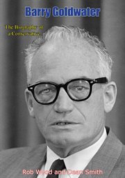 Barry Goldwater; : [the biography of a conservative cover image cdn