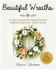 Beautiful wreaths : 40 handmade creations throughout the year cover image cdn