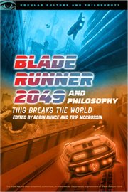 Blade Runner 2049 and philosophy : this breaks the world cover image cdn