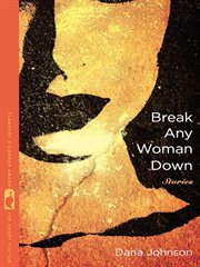 Break any woman down : stories cover image cdn