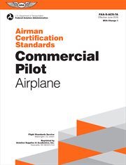 Commercial pilot airman certification standards, for airplane single- and multi-engine land and sea. FAA-S-ACS-7A.1 cover image cdn