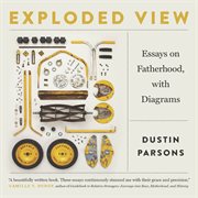 Exploded view : essays on fatherhood, with diagrams cover image cdn