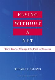 Flying without a net : turn fear of change into fuel for success cover image cdn