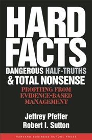 Hard facts, dangerous half-truths, and total nonsense : profiting from evidence-based management cover image cdn