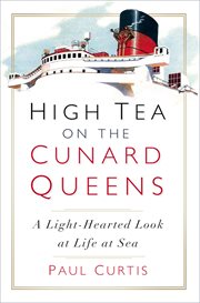High tea on the Cunard Queens : a light-hearted look at life at sea cover image cdn