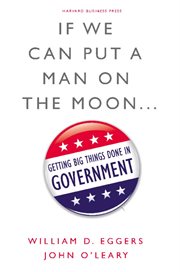 If we can put a man on the moon : getting big things done in government cover image cdn