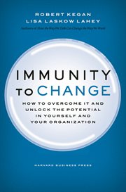 Immunity to change : how to overcome it and unlock potential in yourself and your organization cover image cdn