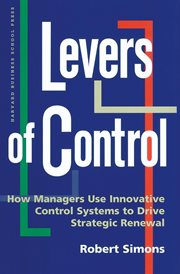 Levers of Control : How Managers Use Innovative Control Systems to Drive Strategic Renewal cover image cdn