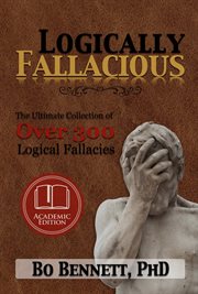 Logically fallacious : the ultimate collection of over 300 logical fallacies cover image cdn