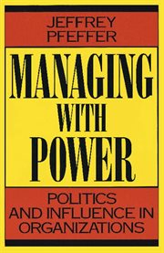 Managing with power : politics and influence in organizations cover image cdn