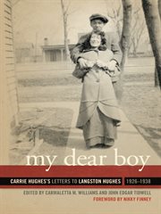My dear boy : Carrie Hughes's letters to Langston Hughes, 1926-1938 cover image cdn