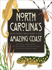 North Carolina's amazing coast : natural wonders, from alligators to zoeas cover image cdn