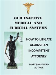 Our inactive medical and judicial systems. How to Litigate Against an Incompetent Attorney cover image cdn