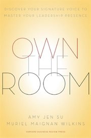 Own the room : discover your signature voice to master your leadership presence cover image cdn