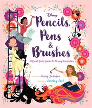 Pencils, pens & brushes : a great girls' guide to Disney animation cover image cdn