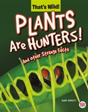 Plants are hunters!. And Other Strange Facts cover image cdn