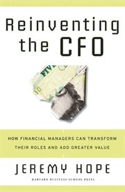 Reinventing the CFO : how financial managers can reinvent their roles and add greater value cover image cdn